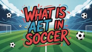 aet stands for additional extra time