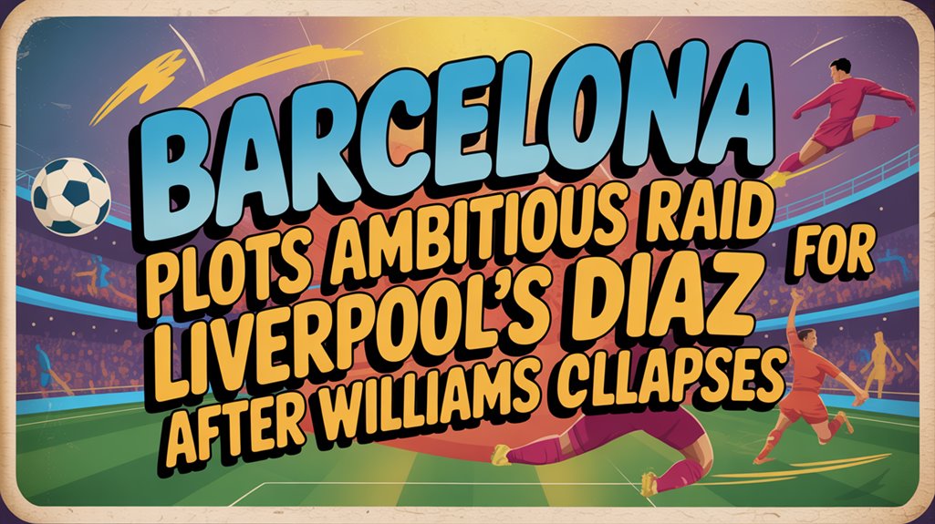 barcelona targets liverpool s diaz