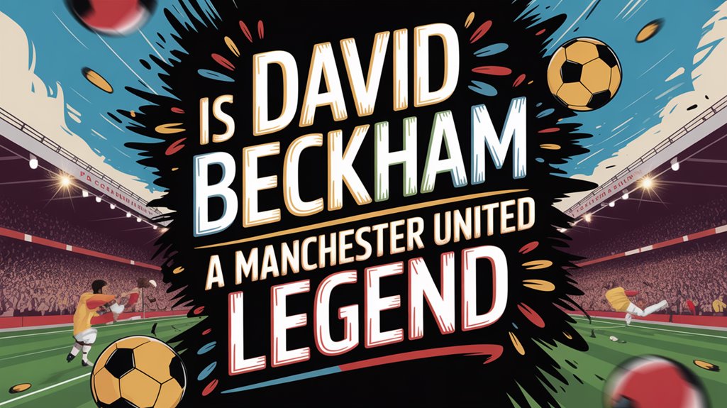 beckham s manchester united legacy