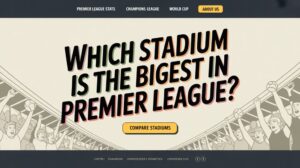 biggest premier league stadium