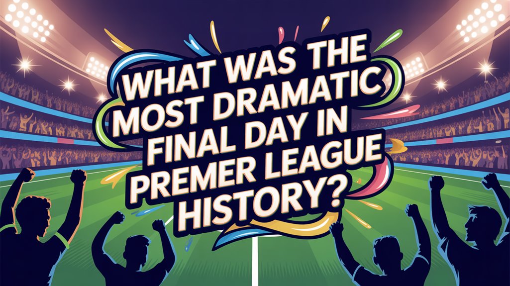 dramatic premier league finale