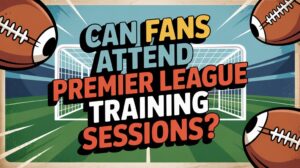 fans attending training sessions