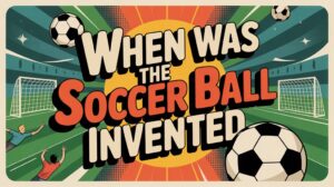 history of soccer ball