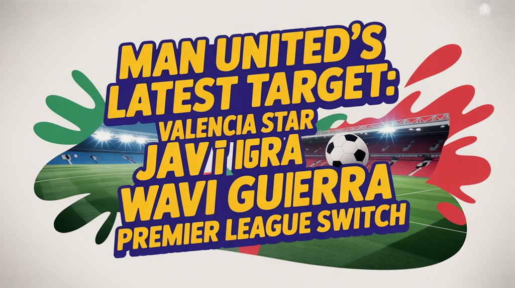manchester united targets javi guerra