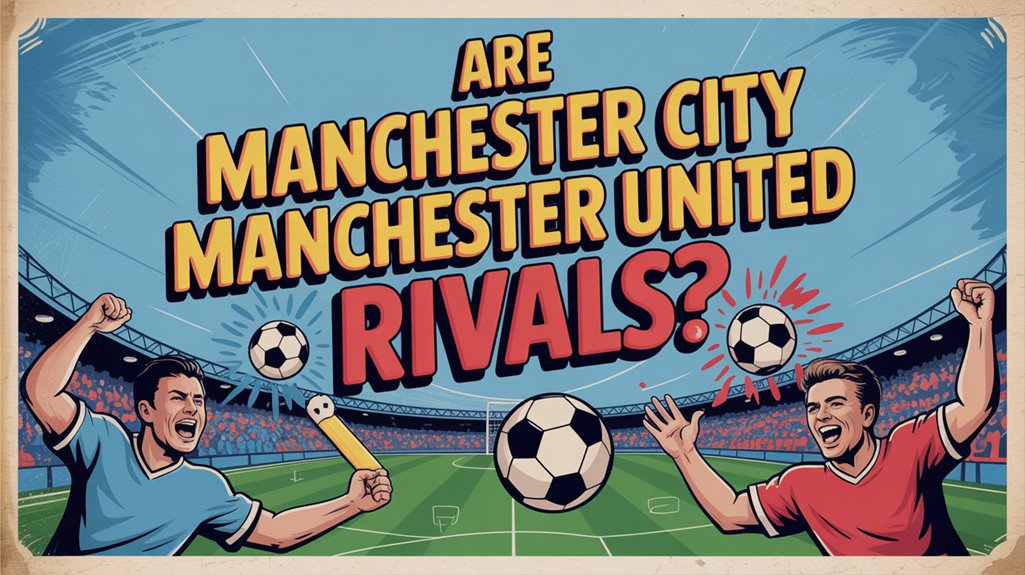 manchester football rivalry exists