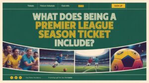 premier league season ticket benefits