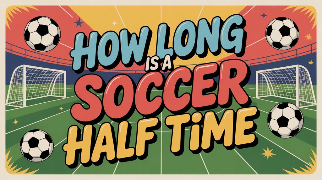 soccer half time duration
