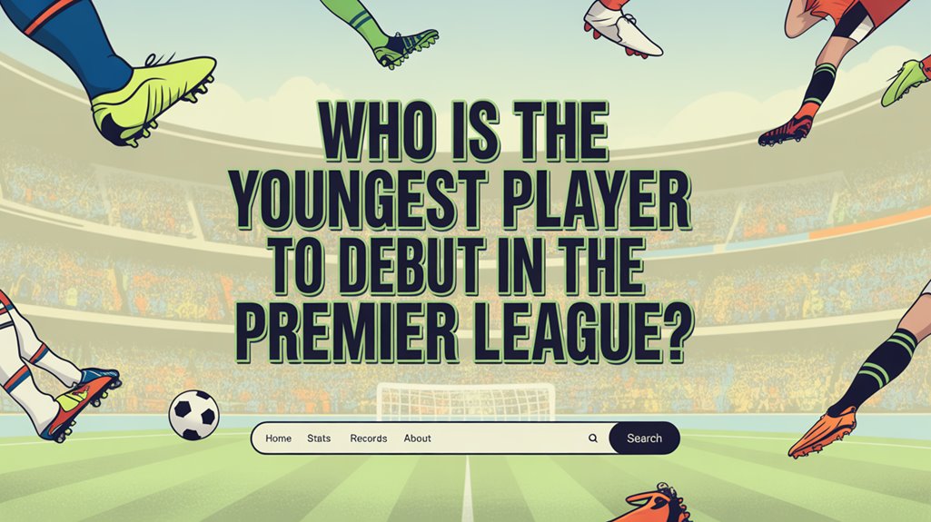 youngest premier league debutant