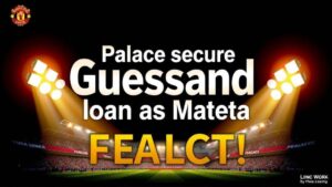 Featured image for: Palace secure Guessand loan as Mateta exit looms large