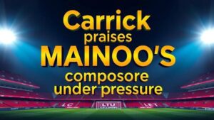 Featured image for: Carrick praises Mainoo's composure under pressure at United