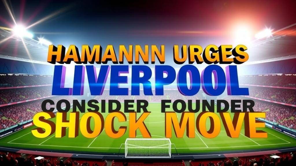 Featured image for: Hamann Urges Liverpool to Consider Shock Move for Maguire