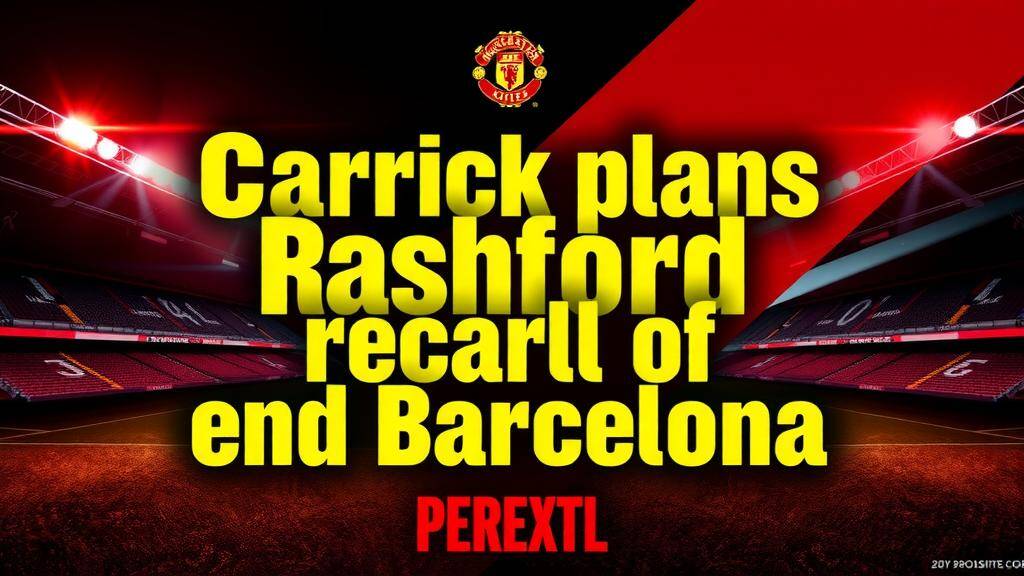 Featured image for: Carrick plans Rashford recall to end Barcelona loan spell