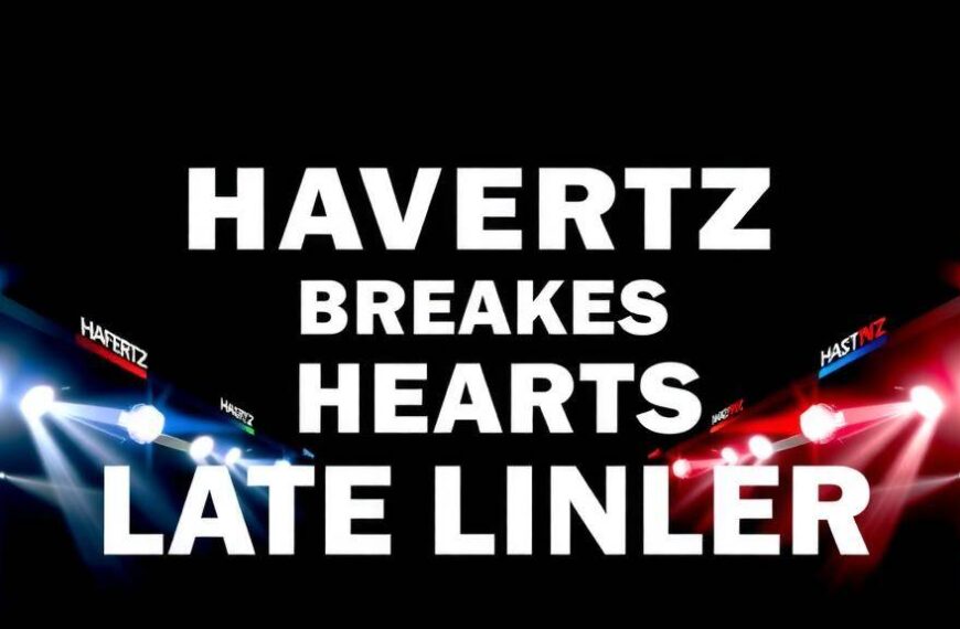 Havertz breaks Chelsea hearts with late winner to send Arsenal to final