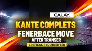 Featured image for: Kante completes Fenerbahce move after transfer drama