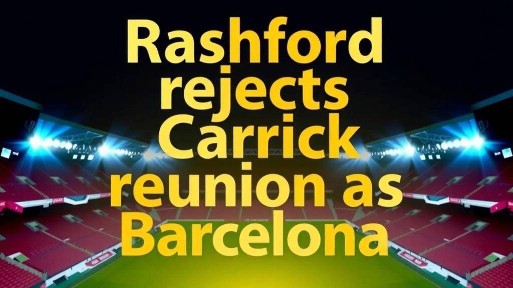 Featured image for: Rashford rejects Carrick reunion as Barcelona stay beckons