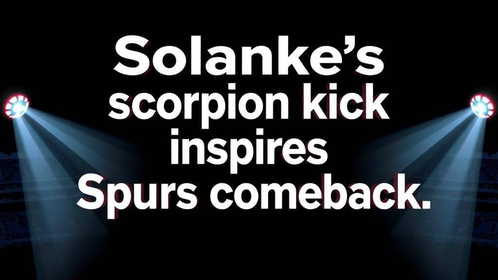 Featured image for: Solanke's scorpion kick inspires Spurs comeback vs City