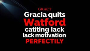 Featured image for: Gracia quits Watford citing lack of motivation after defeat