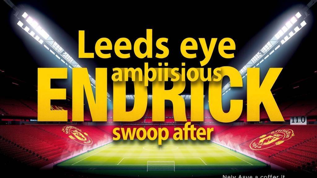 Featured image for: Leeds eye ambitious Endrick swoop after Madrid loan struggles