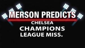 Featured image for: Merson predicts Chelsea Champions League miss under Rosenior