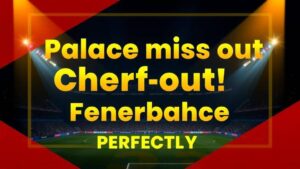 Featured image for: Palace miss out on Cherif as Fenerbahce secure striker deal