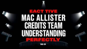 Featured image for: Mac Allister credits team understanding for Liverpool revival