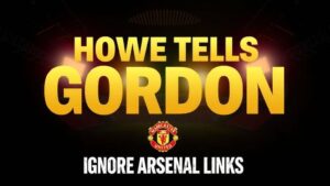 Featured image for: Howe tells Gordon to ignore Arsenal links amid transfer saga