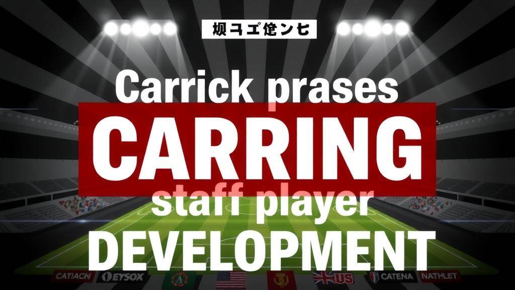 Featured image for: Carrick praises coaching staff for player development work