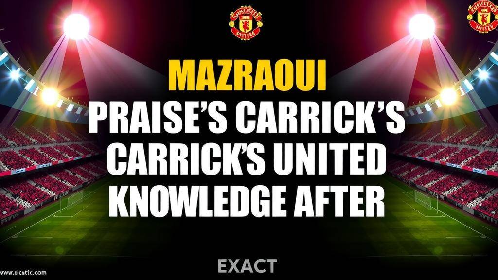 Featured image for: Mazraoui praises Carrick's United knowledge after coaching switch