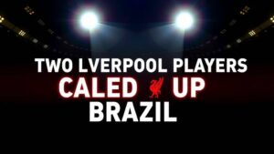Featured image for: Two Liverpool Players Called Up for Brazil World Cup Squad