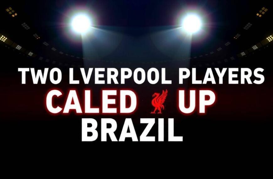 Featured image for: Two Liverpool Players Called Up for Brazil World Cup Squad