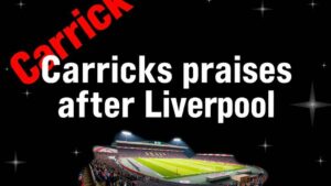 Featured image for: Carrick praises United spirit after Liverpool win secures UCL