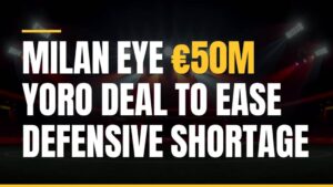 Featured image for: Milan Eye €50m Yoro Deal to Ease Defensive Shortage