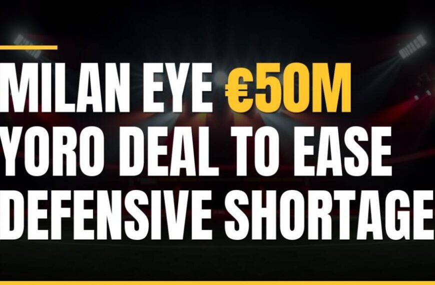 Featured image for: Milan Eye €50m Yoro Deal to Ease Defensive Shortage