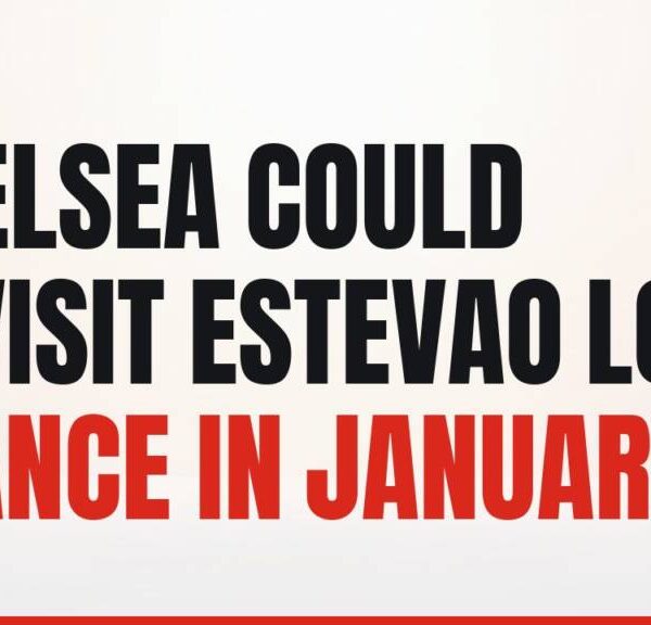 Chelsea Could Revisit Estevao Loan Stance In January
