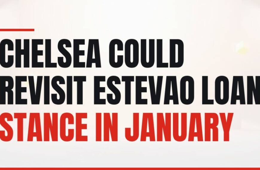 Featured image for: Chelsea Could Revisit Estevao Loan Stance In January