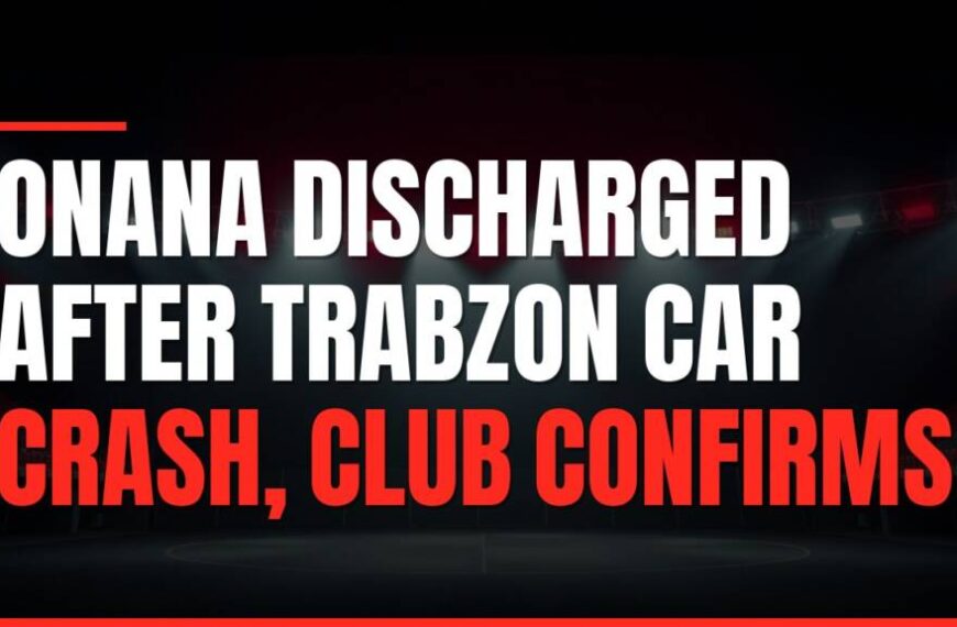 Featured image for: Onana Discharged After Trabzon Car Crash, Club Confirms