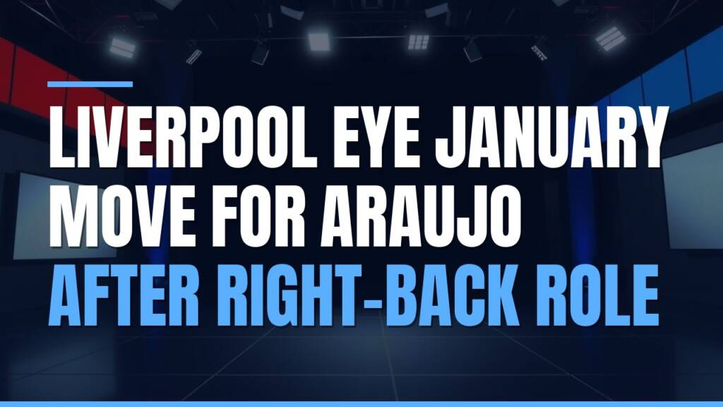 Featured image for: Liverpool Eye January Move For Araujo After Right-Back Role