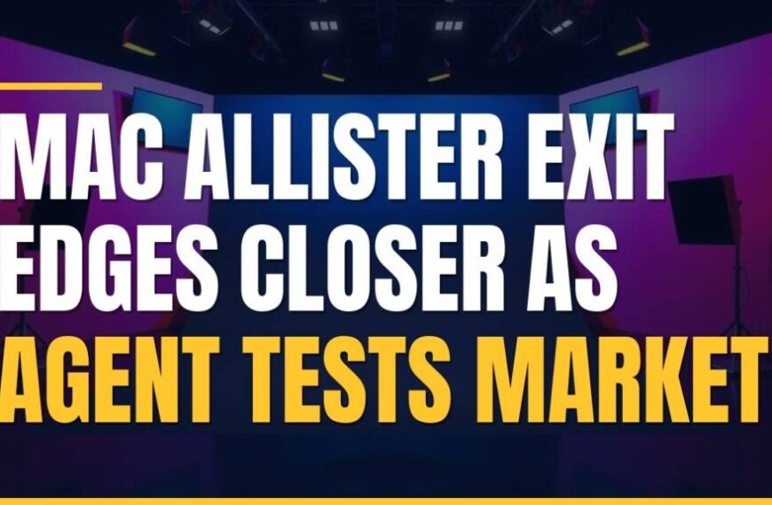 Featured image for: Mac Allister Exit Edges Closer as Agent Tests Market