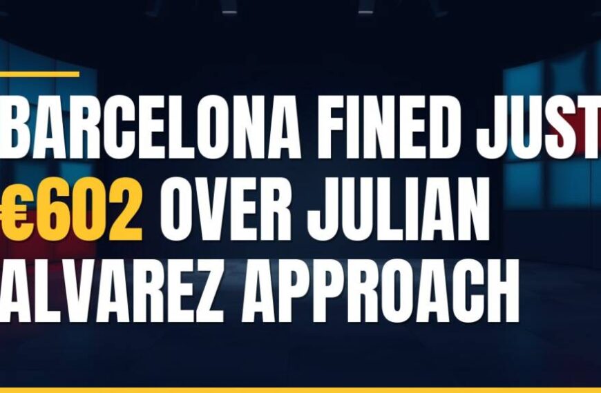 Featured image for: Barcelona Fined Just €602 Over Julian Alvarez Approach