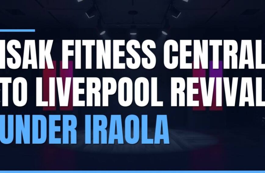 Featured image for: Isak Fitness Central to Liverpool Revival Under Iraola