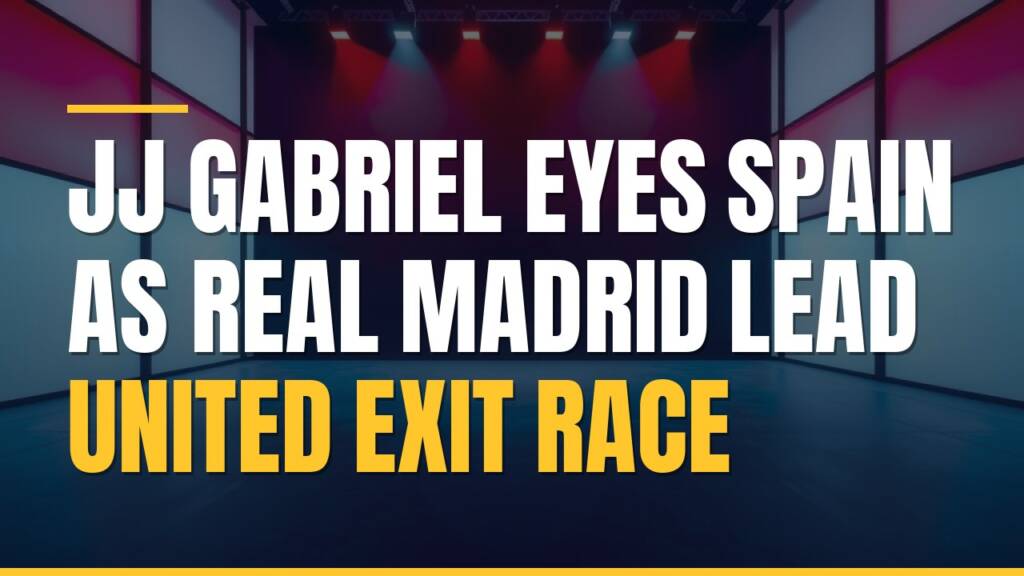 Featured image for: JJ Gabriel Eyes Spain as Real Madrid Lead United Exit Race