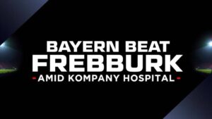 Featured image for: Bayern Beat Freiburg Amid Kompany Hospital Absence